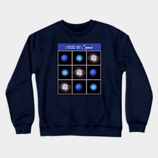 I Need My Space - Neptune Crewneck Sweatshirt